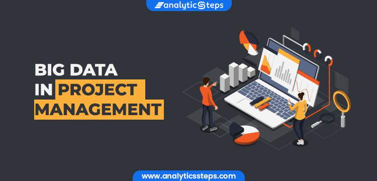 Big Data In Project Management - Benefits and Importance title banner